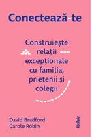 Conectează-te. Construiește relații excepționale cu familia, prietenii și colegii.