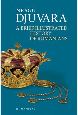 Copertă produs A Brief Illustrated History of Romanians
