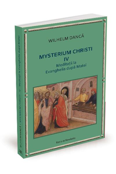 Meditații la Evanghelia după Matei. Mysterium Christi (Vol. 4)