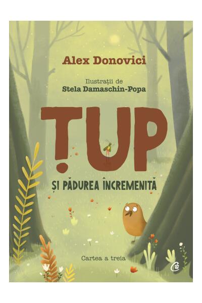Țup și pădurea &icirc;ncremenită (Vol. 3)