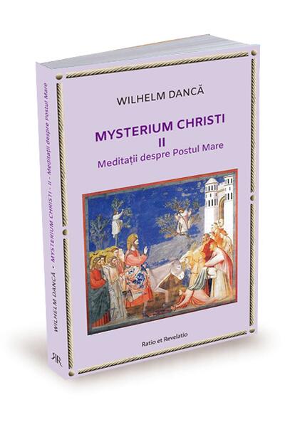 Meditații despre Postul Mare. Mysterium Christi (Vol. 2)