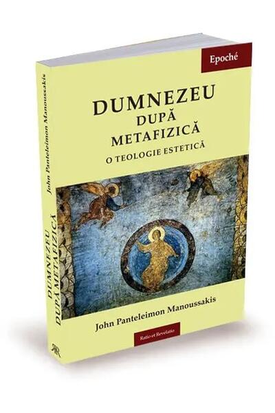 Dumnezeu după metafizică. O teologie estetică
