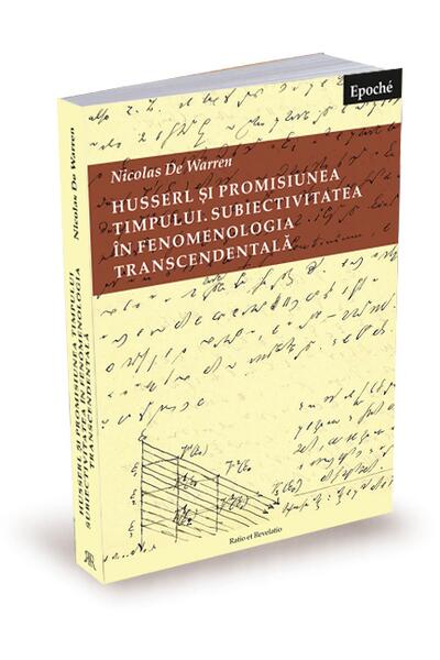 Husserl și promisiunea timpului. Subiectivitatea &icirc;n fenomenologia transcendentală