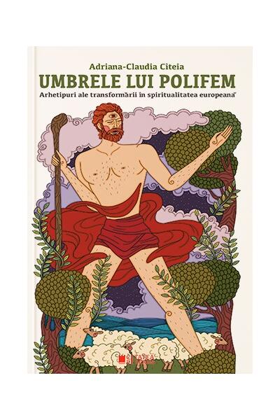 Umbrele lui Polifem. Arhetipuri ale transformării &icirc;n spiritualitatea europeană
