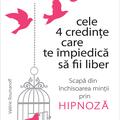 Copertă produs Cele 4 credințe care te impiedică să fii liber. Scapă din &icirc;nchisoarea minții prin hipnoză - gallery small 