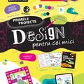 Copertă produs Primele proiecte. Design pentru cei mici - gallery small 