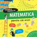 Copertă produs Primele proiecte. Matematică pentru cei mici - gallery small 
