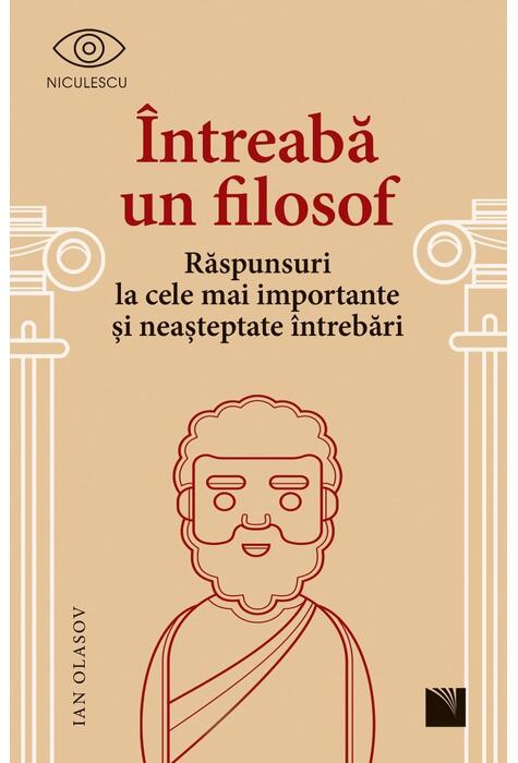Copertă produs &Icirc;ntreabă un filosof. Răspunsuri la cele mai importante și neașteptate &icirc;ntrebări