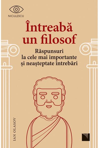 &Icirc;ntreabă un filosof. Răspunsuri la cele mai importante și neașteptate &icirc;ntrebări