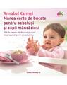 Copertă produs Marea carte de bucate pentru bebeluşi m&acirc;ncăcioşi. 200 de reţete sănătoase şi uşor de preparat pentru copilul tău - Ediția a III-a - thumb 1