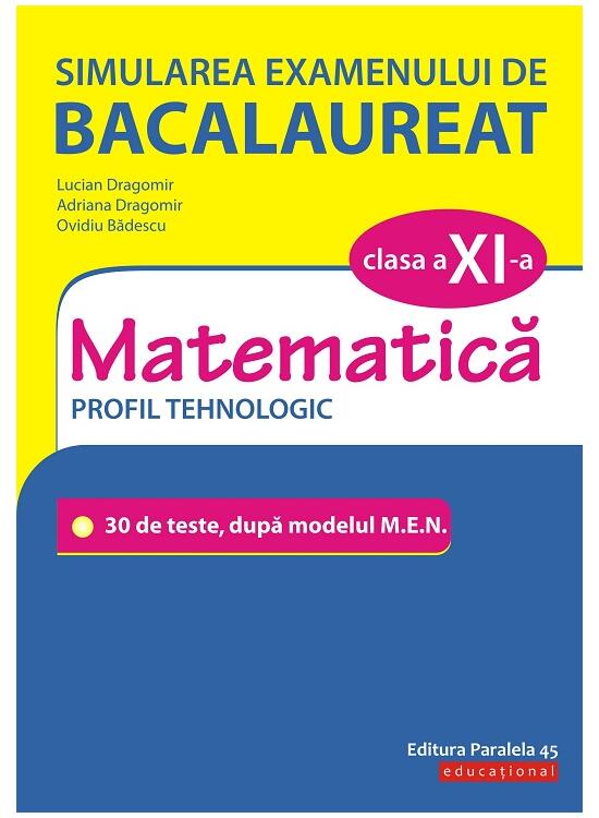 Copertă produs Simularea examenului de bacalaureat. Matematică. Clasa a XI-a. Profil tehnologic. 30 de de teste, după modelul M.E.N. - gallery big 1