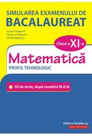 Imagine produs Simularea examenului de bacalaureat. Matematică. Clasa a XI-a. Profil tehnologic. 30 de de teste, după modelul M.E.N.