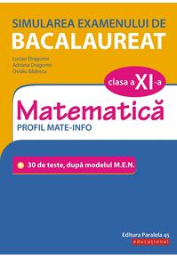 Copertă produs Simularea examenului de bacalaureat. Matematică. Clasa a XI-a. Profil mate-info. 30 de de teste, după modelul M.E.N.