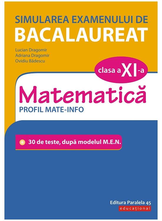 Copertă produs Simularea examenului de bacalaureat. Matematică. Clasa a XI-a. Profil mate-info. 30 de de teste, după modelul M.E.N. - gallery big 1
