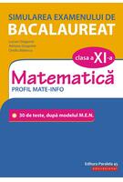 Imagine produs Simularea examenului de bacalaureat. Matematică. Clasa a XI-a. Profil mate-info. 30 de de teste, după modelul M.E.N.