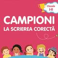 Copertă produs Campioni la scrierea corectă. Exerciții de vocabular, ortografie, ortoepie și punctuație. Clasele I-II - gallery small 