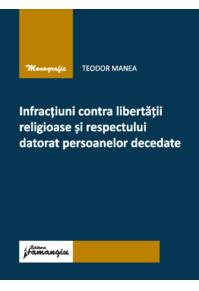 Copertă produs Infracțiuni contra libertății religioase și respectului datorat persoanelor decedate
