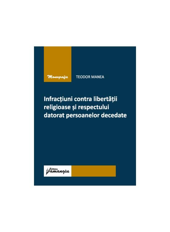 Copertă produs Infracțiuni contra libertății religioase și respectului datorat persoanelor decedate - gallery big 1