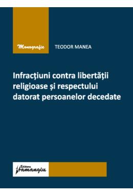 Copertă produs Infracțiuni contra libertății religioase și respectului datorat persoanelor decedate