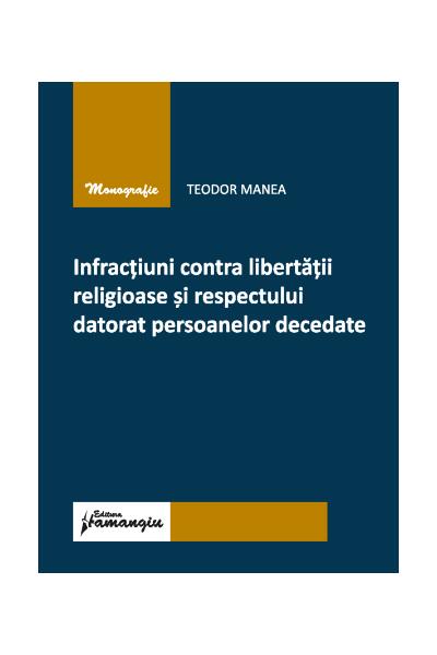 Infracțiuni contra libertății religioase și respectului datorat persoanelor decedate