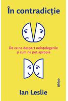 &Icirc;n contradicție. De ce ne despart ne&icirc;nțelegerile și cum ne pot apropia