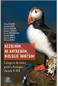 Copertă produs Rezolvăm, ne antrenăm, biologie învățăm! Culegere de teste pentru biologie clasele V - VIII