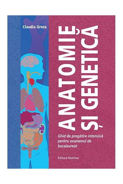 Anatomie și Genetică. Ghid de de pregătire intensivă pentru examenul de bacalaureat