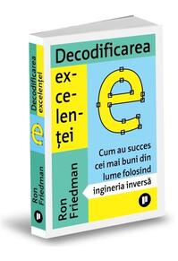 Copertă produs Decodificarea excelenței. Cum au succes cei mai buni din lume folosind ingineria inversă