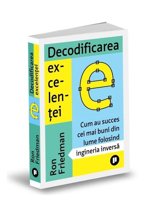 Copertă produs Decodificarea excelenței. Cum au succes cei mai buni din lume folosind ingineria inversă