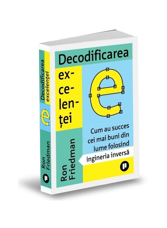 Copertă produs Decodificarea excelenței. Cum au succes cei mai buni din lume folosind ingineria inversă - gallery big 1