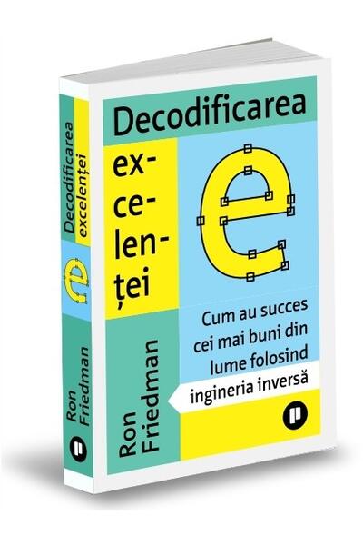 Decodificarea excelenței. Cum au succes cei mai buni din lume folosind ingineria inversă