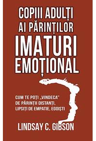 Copertă produs Copiii adulți ai părinților imaturi emoțional
