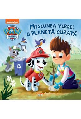 Copertă produs Patrula Cățelușilor. Misiunea verde: o planetă curată