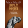 Copertă produs Corpul &icirc;şi aminteşte (Vol. 1)