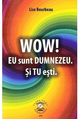 Copertă produs Wow! Eu sunt Dumnezeu. Și tu ești.