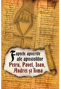 Copertă produs Faptele apocrife ale apostolilor Petru, Pavel, Ioan, Andrei și Toma