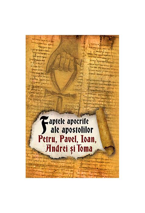 Copertă produs Faptele apocrife ale apostolilor Petru, Pavel, Ioan, Andrei și Toma
