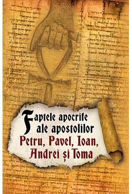 Copertă produs Faptele apocrife ale apostolilor Petru, Pavel, Ioan, Andrei și Toma