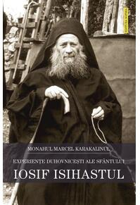 Copertă produs Experienţele duhovniceşti ale Cuviosului Iosif Isihastul