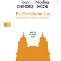 Copertă produs Ex Occidente Lux. Iluminismul creștin rom&acirc;nesc - gallery small 