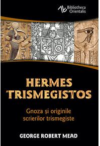Copertă produs Hermes Trismegistos. Gnoza şi originile scrierilor trismegiste