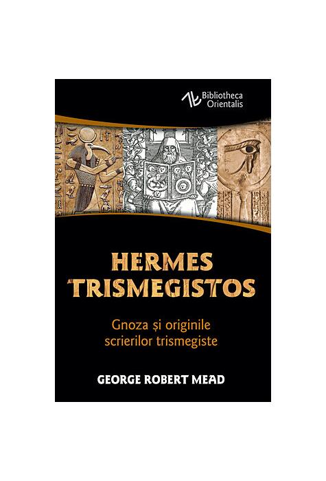Copertă produs Hermes Trismegistos. Gnoza şi originile scrierilor trismegiste