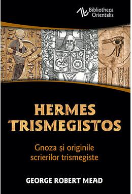 Copertă produs Hermes Trismegistos. Gnoza şi originile scrierilor trismegiste