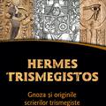 Copertă produs Hermes Trismegistos. Gnoza şi originile scrierilor trismegiste - gallery small 
