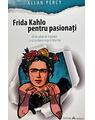 Copertă produs Frida Kahlo pentru pasionați - thumb 1