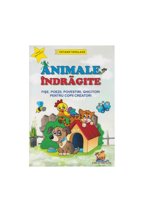 Copertă produs Animale &icirc;ndrăgite. Fișe, poezii, povestiri, ghicitori pentru copii creatori