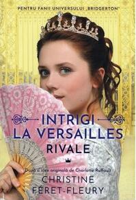 Copertă produs Rivale. Intrigi la Versailles (Vol. 1)