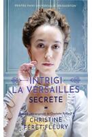 Copertă produs Secrete. Intrigi la Versailles (Vol. 2)