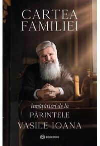 Copertă produs Cartea familiei. Învățături de la Părintele Vasile Ioana