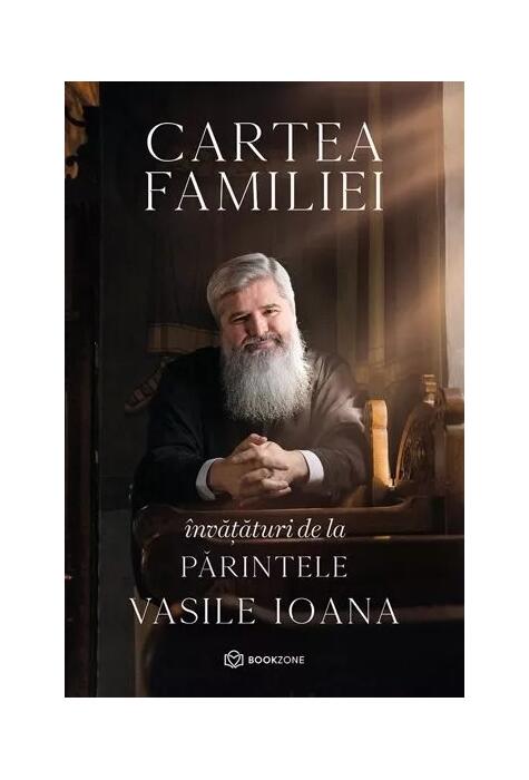 Copertă produs Cartea familiei. &Icirc;nvățături de la Părintele Vasile Ioana